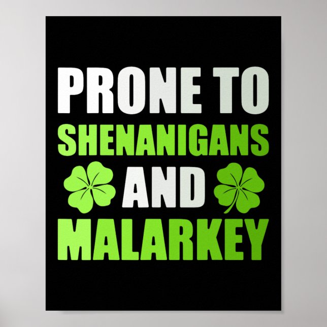 St Patricks Day Prone To Shenanigans And Malarkey  Poster (Front)