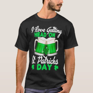 St Patrick's Day pyjamas I Love Getting Head on Ad T-Shirt