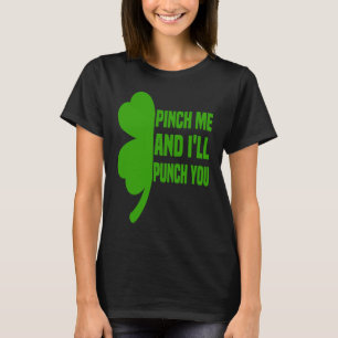 St Patricks Day pyjamas Pinch Me and I'll Punch Yo T-Shirt