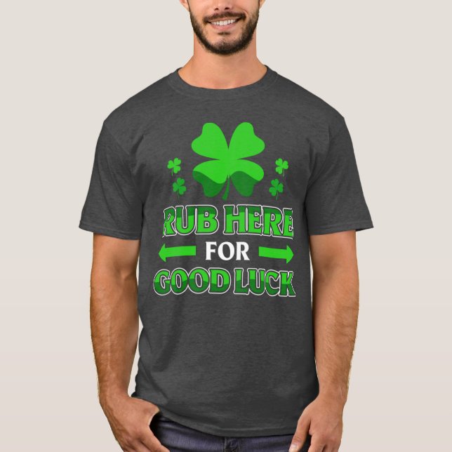 St Patricks Day Rub Me For Luck Funny Shamrock Adu T-Shirt (Front)