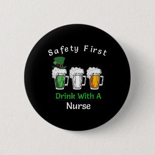 St Patricks Day- Safety First Drink With A Nurse  6 Cm Round Badge