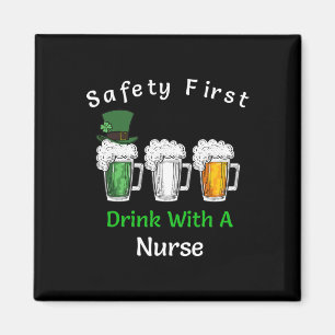 St Patricks Day- Safety First Drink With A Nurse Magnet