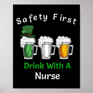 St Patricks Day- Safety First Drink With A Nurse  Poster