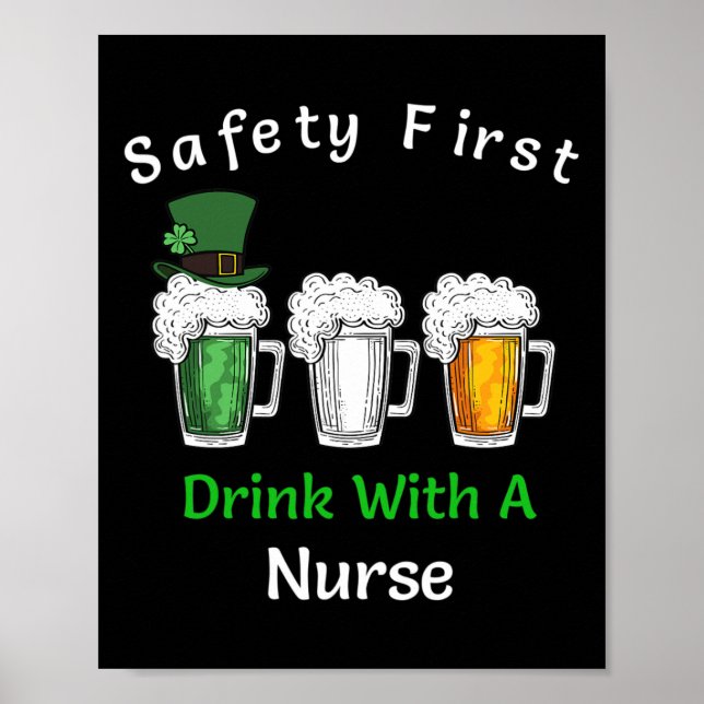 St Patricks Day- Safety First Drink With A Nurse  Poster (Front)