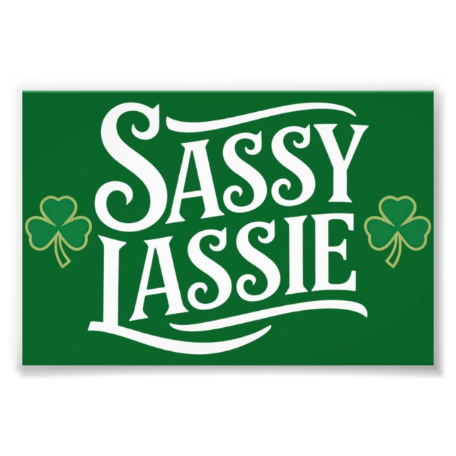 St Patricks Day Sassy Lassie Funny Irish Girl  Photo Print (Front)