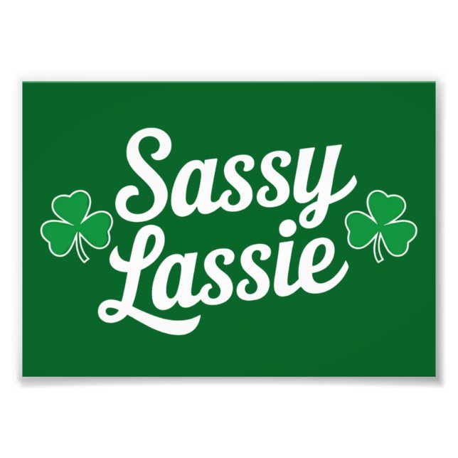 St Patricks Day Sassy Lassie Funny Irish  Photo Print (Front)
