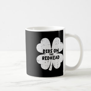St Patricks Day Shamrock Dibs On The Redhead Funny Coffee Mug