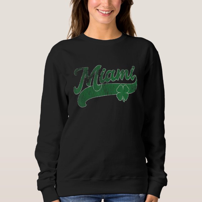 St. Patrick's Day Shamrock Miami Florida FL Gift I Sweatshirt (Front)