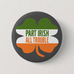 St Patricks Day shamrock - Part Irish All Trouble 6 Cm Round Badge