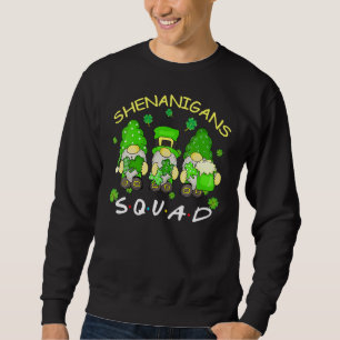 St Patrick's Day Shenanigans Squad Three Gnomes Sh Sweatshirt