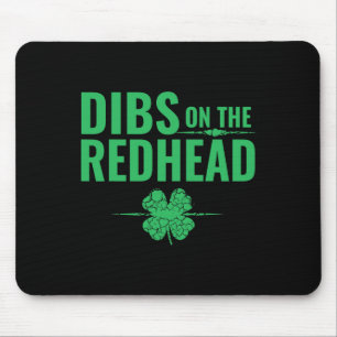 St Patricks Day Shirt - Dibs On The Redhead Mouse Pad