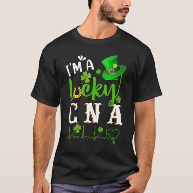 St Patricks Day Shirt I M A Lucky Cna Nurse Lucky  (Front)