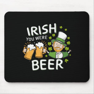 St Patricks Day Shirt Irish You Were Beer Men Wome Mouse Pad