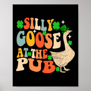 St Patricks Day Silliest Goose At The Pub Men Wome Poster