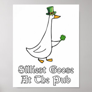 St Patricks Day Silliest Goose At The Pub Men Wome Poster