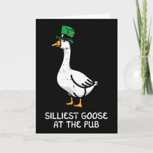 St Patricks Day Silliest Goose Pub Saint Pattys Me Card