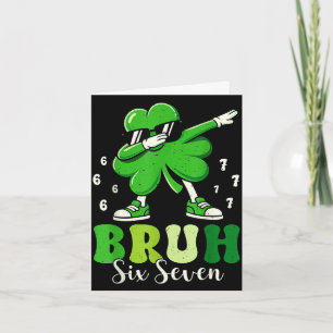 St. patrick's day six seven bruh 6 7 dab shamrock card