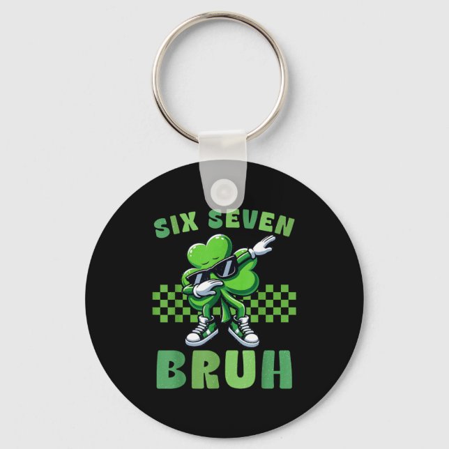 St patricks day six seven bruh 6 7 meme dab key ring (Front)