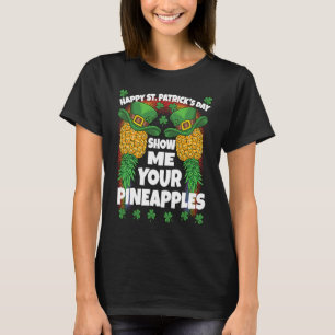 St Patricks Day Swinger Show Me Your Pineapples Sw T-Shirt