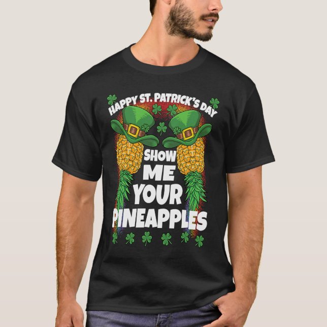 St Patricks Day Swinger Show Me Your Pineapples Sw T-Shirt (Front)