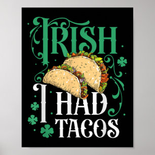 St Patricks Day Tacos Funny Irish I Had Tacos  Poster