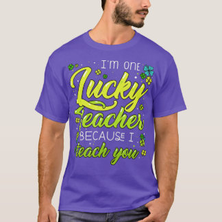 St Patrick's Day Teacher Shamrock Lucky Because I  T-Shirt