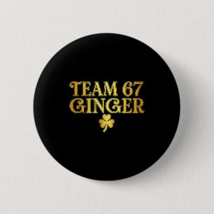 St Patricks Day Team Ginger 67 Six Seven Funny Sai 6 Cm Round Badge
