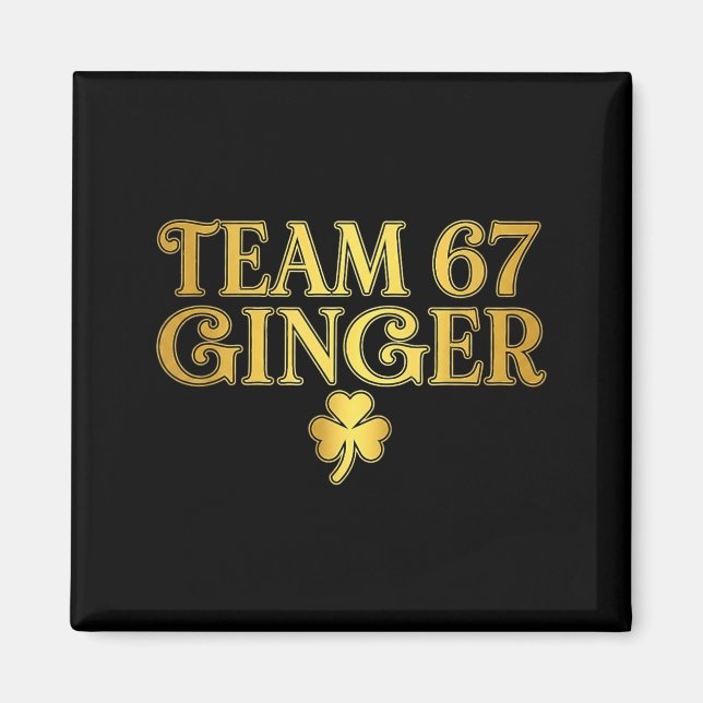 St Patricks Day Team Ginger 67 Six Seven Funny Sai Magnet (Front)