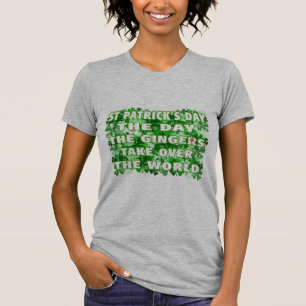 St Patricks Day-The Day The Gingers Take Over The T-Shirt
