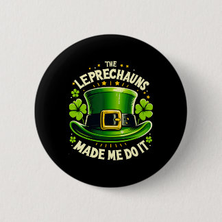 St Patricks Day The Leprechaun Made Me Do It Men W 6 Cm Round Badge