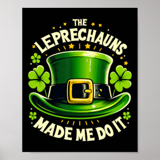 St Patricks Day The Leprechaun Made Me Do It Men W Poster