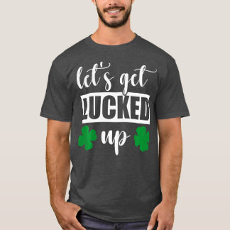 St Patricks Day Unique Men Women Funny Lets Get Lu T-Shirt