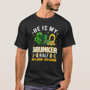 St. Patrick's Day Vintage He Is My Drunker Half C T-Shirt