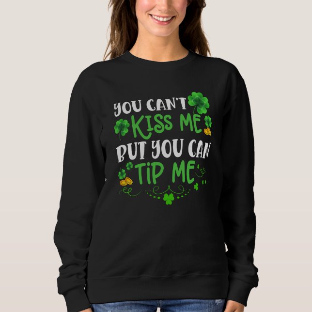St Patricks Day  Waitress Bartender Waiter Tips Sweatshirt (Front)