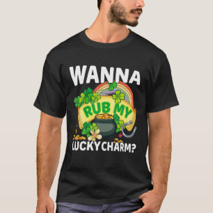 St Patrick's Day Wanna Rub My Lucky Charm T-Shirt