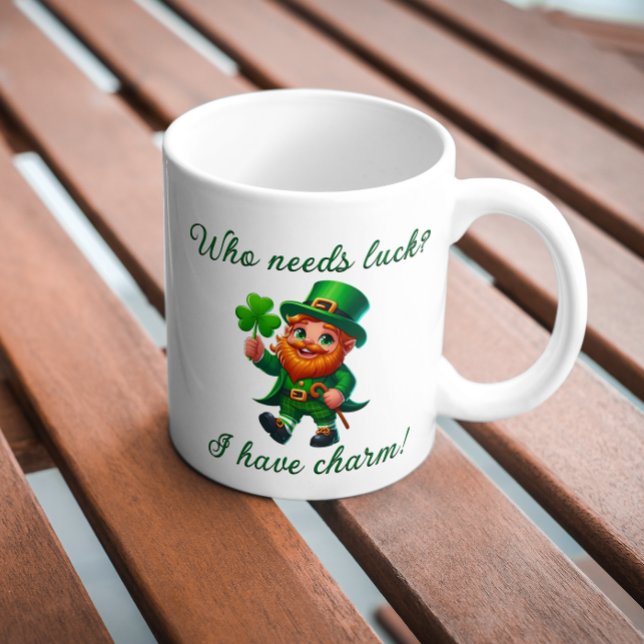 St Patricks Day Who Needs Luck I Have Charm Coffee Mug (Creator Uploaded)