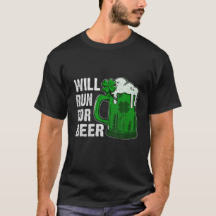 St Patricks Day Will Run For Beer Funny Shamrock B T-Shirt