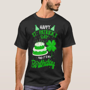 St Patricks Day Yes Its My Birthday Bday Happy Sai T-Shirt