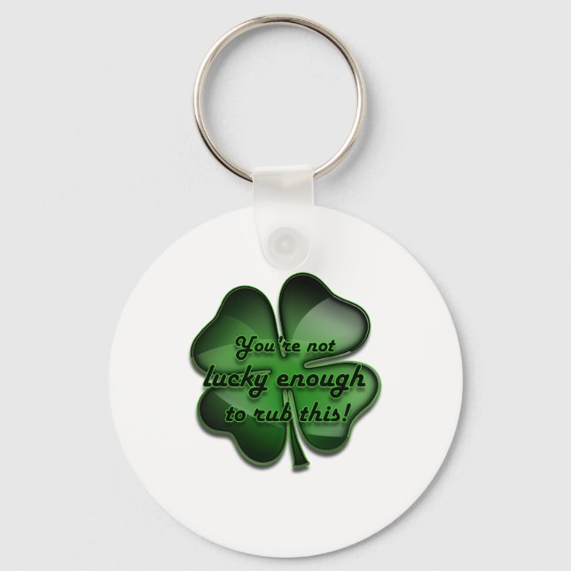 St. Patrick's Day Zing, not lucky enough black Key Ring (Front)