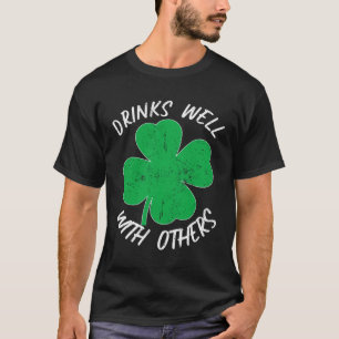 St Patricks Drinks Well With Others Drunk Beer Ir T-Shirt