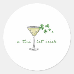 St. Patricks Martini Irish Baby A Tini Bit Irish L Classic Round Sticker