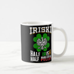 St Patricks Shamrock Gift Tee Iriski Half Irish Ha Coffee Mug