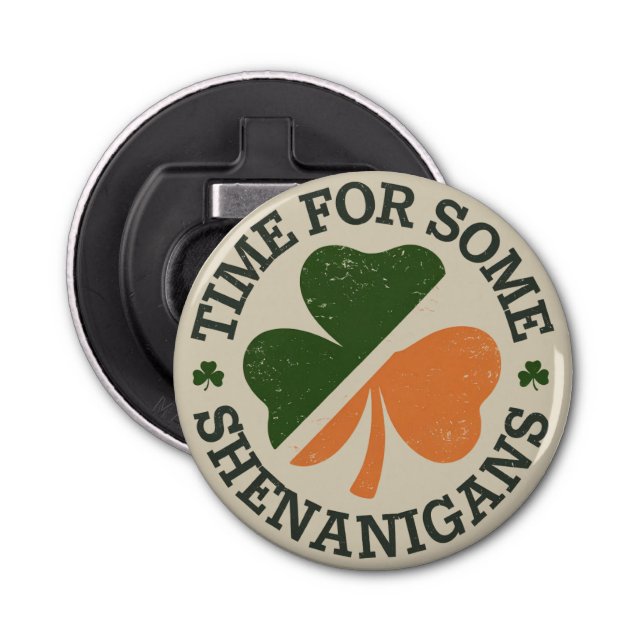 St. Patrick's Time For Some Shenanigans Clover  Bottle Opener (Front)