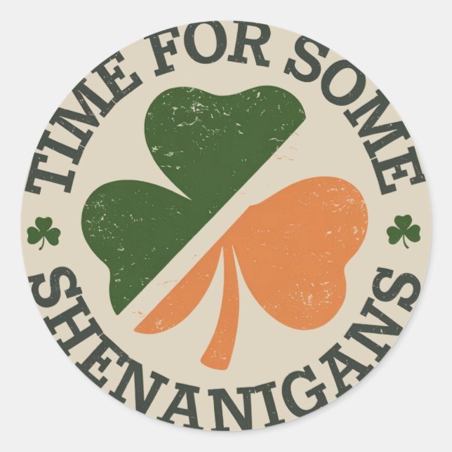 St. Patrick's Time For Some Shenanigans Clover  Classic Round Sticker (Front)