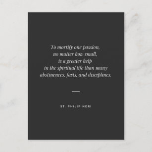 St Philip Neri Quote - Mortify one passion Postcard