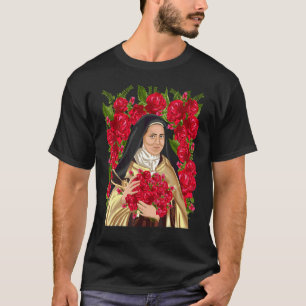 St Therese of Lisieux Flower Rose Christian Cathol T-Shirt