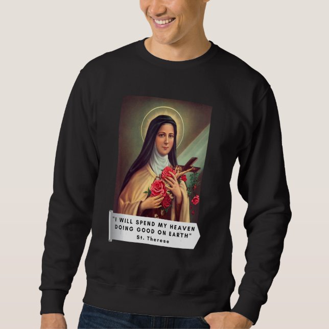 St Therese Of Lisieux Saint Therese Of Child Jesus Sweatshirt (Front)