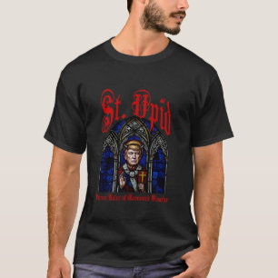 St. Upid, Patron Saint of Economic Disaster ANTI M T-Shirt