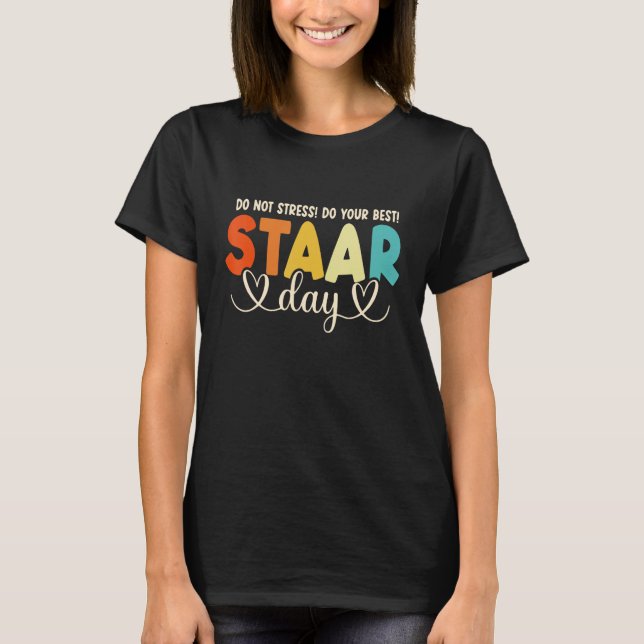 Staar Day Teacher Student Test Day Motivational Te T-Shirt (Front)