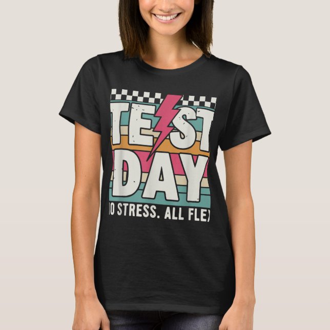 Staar State Test Teacher Testing Day No Stress All T-Shirt (Front)